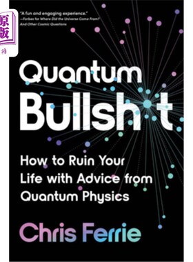 海外直订Quantum Bullsh*t: How to Ruin Your Life with Advice from Quantum Physics 量子扯淡:如何用量子物理学的建议毁