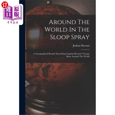 海外直订Around The World In The Sloop Spray: A Geographical Reader Describing Captain Sl 在单桅帆船上环游世界:地理
