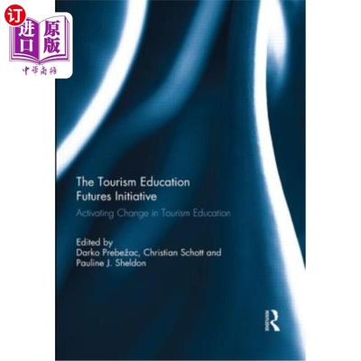 海外直订The Tourism Education Futures Initiative: Activating Change in Tourism Education 旅游教育未来计划:激活旅游