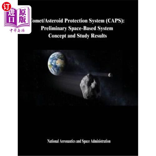 海外直订Comet/Asteroid Protection System (CAPS): Preliminary Space-Based System Concept  彗星/小行星保护系统（CAPS