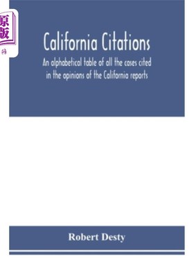 海外直订California citations: an alphabetical table of all the cases cited in the opinio 加州引文:按字母顺序排列的