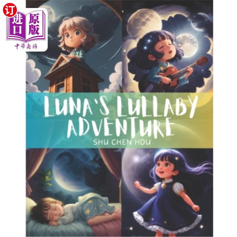 海外直订Luna's Lullaby Adventure: Close Your Eyes, Open Your Heart: Luna's Lullaby Adven 露娜的摇篮曲冒险：闭上你的