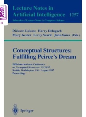 海外直订Conceptual Structures: Fulfilling Peirce's Dream: Fifth International Conference 概念结构：实现皮尔斯的梦想