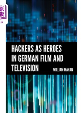 海外直订Hackers as Heroes in German Film and Television 黑客是德国影视中的英雄