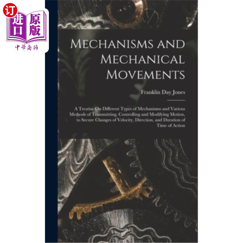 海外直订Mechanisms and Mechanical Movements: A Treatise On Different Types of Mechanisms 机构与机械运动：论不同类型