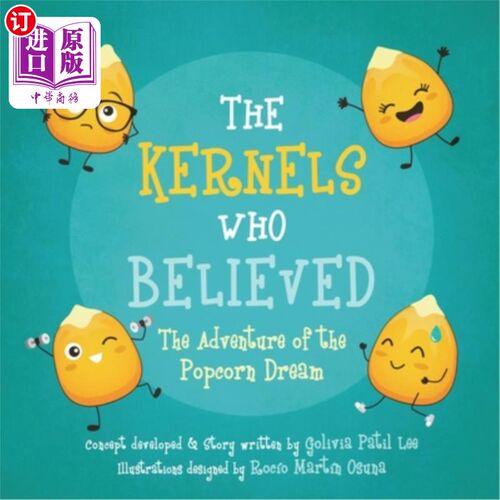 海外直订The Kernels Who Believed: The Adventure of the Popcorn Dream 相信的内核：爆米花梦的冒险