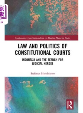 海外直订Law and Politics of Constitutional Courts: Indonesia and the Search for Judicial 宪法法院的法律和政治:印度