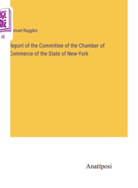 海外直订Report of the Committee of the Chamber of Commerce of the State of New-York 纽约州商会委员会的报告