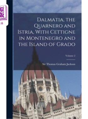 海外直订Dalmatia, the Quarnero and Istria, With Cettigne in Montenegro and the Island of 达尔马提亚，夸内罗和伊斯特