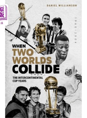 海外直订When Two Worlds Collide: The Intercontinental Cup Years 当两个世界碰撞:洲际杯年代