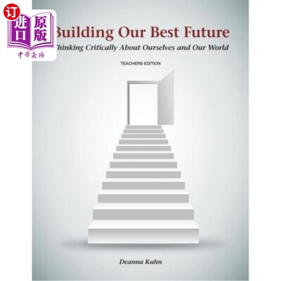 海外直订Building Our Best Future: Thinking Critically About Ourselves and Our World 建设我们最好的未来：批判性地思
