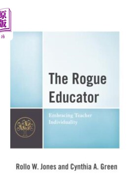 海外直订The Rogue Educator: Embracing Teacher Individuality 流氓教育家：拥抱教师个性