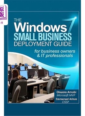 海外直订The Windows 7 Small Business Deployment Guide for Business Owners and IT Profess 面向企业主和IT专业人士的Wi