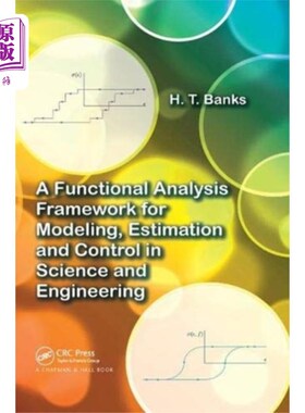海外直订Functional Analysis Framework for Modeling, Esti... 科学与工程建模、估计与控制的功能分析框架