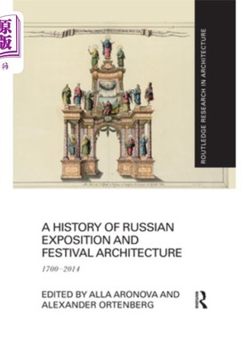 海外直订A History of Russian Exposition and Festival Architecture: 1700-2014 俄罗斯博览会和节日建筑的历史：1700-201