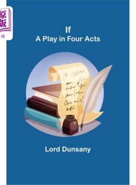 海外直订If; A Play in Four Acts 如果;四幕戏