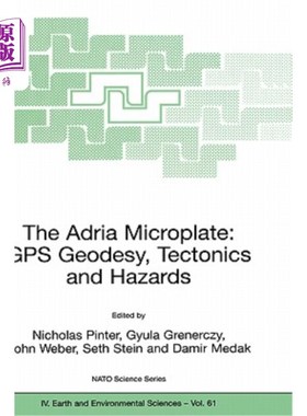 海外直订The Adria Microplate: GPS Geodesy, Tectonics and Hazards 亚德里亚微板块:GPS大地测量学，构造与灾害
