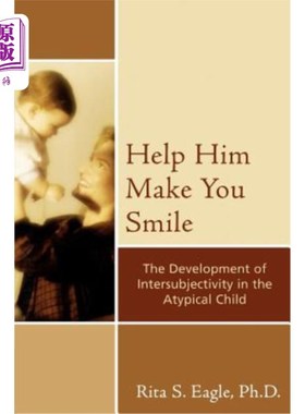 海外直订医药图书Help Him Make You Smile: The Development of Intersubjectivity in the Atypical Ch 帮助他让你微笑：非
