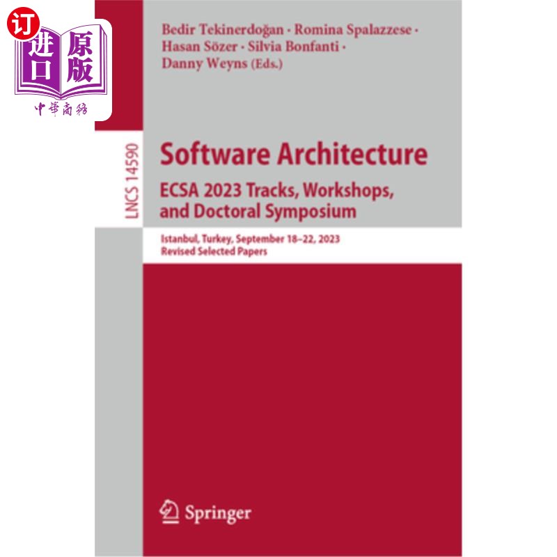 海外直订Software Architecture. Ecsa 2023 Tracks, Workshops, and Doctoral Symposium: Ista Software A