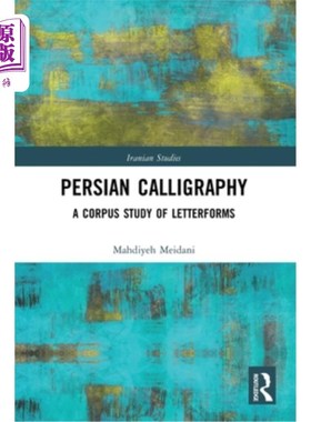 海外直订Persian Calligraphy: A Corpus Study of Letterforms 波斯书法:字体语料库研究