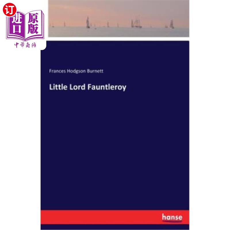 海外直订Little Lord Fauntleroy 小福特莱勋爵 书籍/杂志/报纸 文学小说类原版书 原图主图