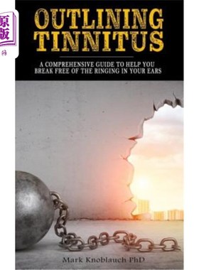 海外直订医药图书Outlining Tinnitus: A comprehensive guide to help you break free of the ringing  概述耳鸣：帮助您摆