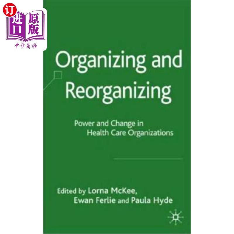 海外直订Organizing and Reorganizing: Power and Change in Health Care Organizations 组织与重组:卫生保健组织的权力与
