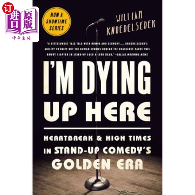 海外直订I'm Dying Up Here: Heartbreak and High Times in Stand-Up Comedy's Golden Era 我要死在这里：单口喜剧黄金时代的心