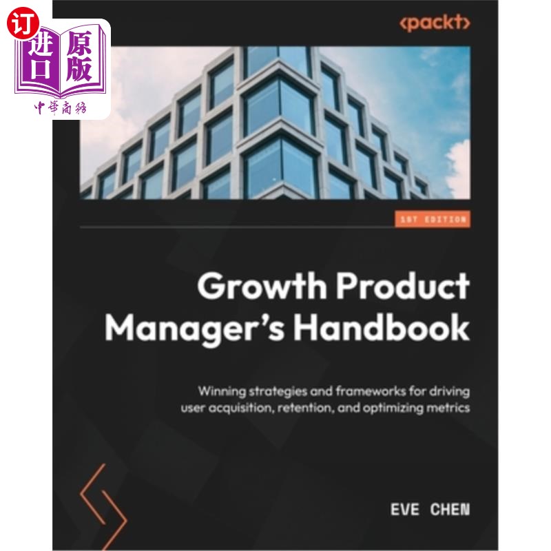 海外直订Growth Product Manager's Handbook: Winning strategies and frameworks for driving 成长型产品经理手册：推动用