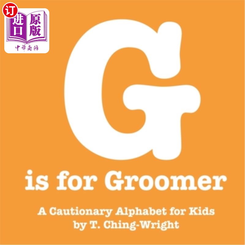 海外直订G is for Groomer: A Cautionary Alphabet for Kids G是Groomer:给孩子的警示性字母
