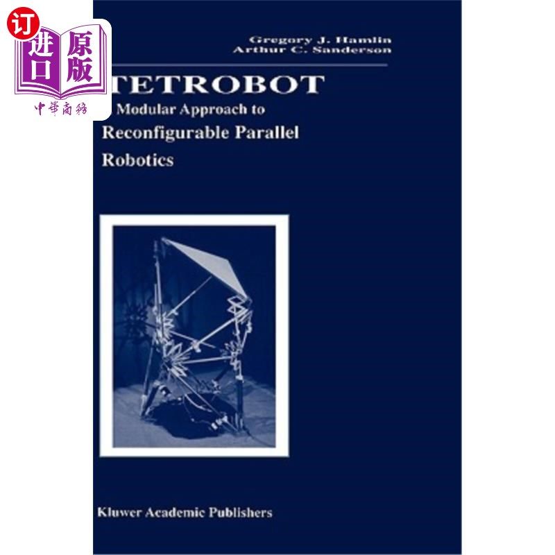 海外直订Tetrobot: A Modular Approach to Reconfigurable Parallel Robotics Tetrobot:可重构并行机器人的模块化方法