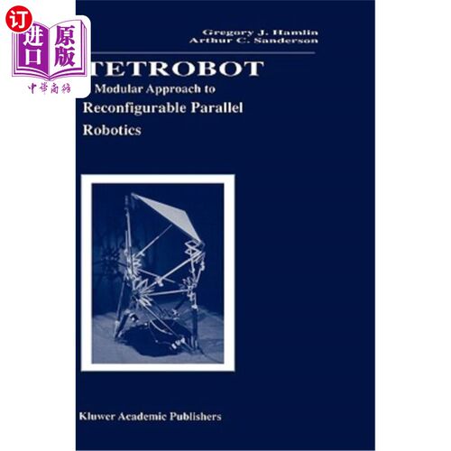 海外直订Tetrobot: A Modular Approach to Reconfigurable Parallel Robotics Tetrobot:可重构并行机器人的模块化方法