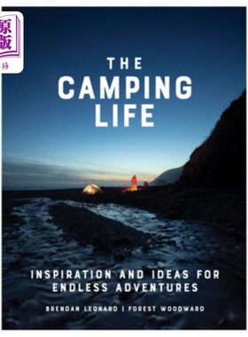 海外直订The Camping Life: Inspiration and Ideas for Endless Adventures 露营生活:无尽冒险的灵感和想法