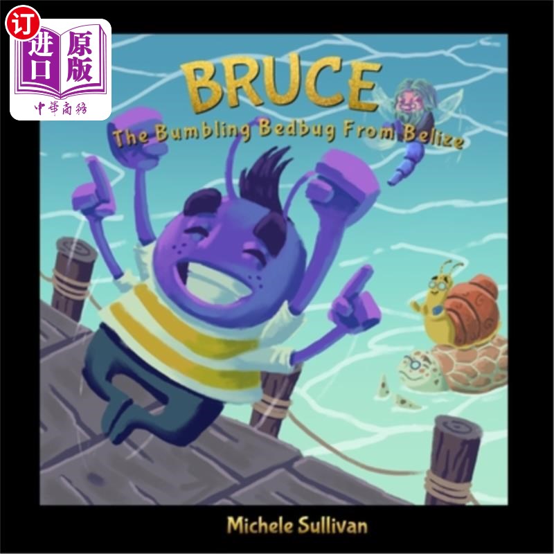 海外直订Bruce, The Bumbling Bedbug From Belize 布鲁斯，来自伯利兹的笨手笨脚的臭虫