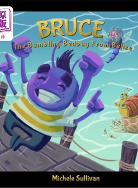 海外直订Bruce, The Bumbling Bedbug From Belize 布鲁斯，来自伯利兹的笨手笨脚的臭虫