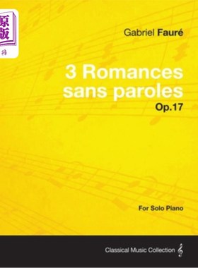 海外直订3 Romances sans paroles Op.17 - For Solo Piano (1878) 3没有语言的罗曼史Op.17 -只适用于钢琴(1878)