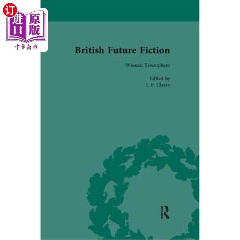 海外直订British Future Fiction, 1700-1914, Volume 5: Woman Triumphant英国未来小说，1700-1914，第5卷