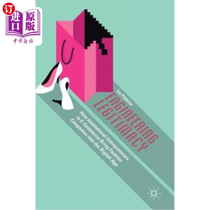 海外直订Engineering Legitimacy: How Institutional Entrepreneurs in E-Commerce Bring Fash 合法性工程:电子商务机构企