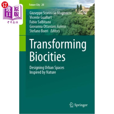 海外直订Transforming Biocities: Designing Urban Spaces Inspired by Nature 转型生物城市:以自然为灵感设计城市空间