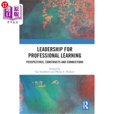 海外直订Leadership for Professional Learning: Perspectives, Constructs and Connections 专业学习中的领导力:观点、构