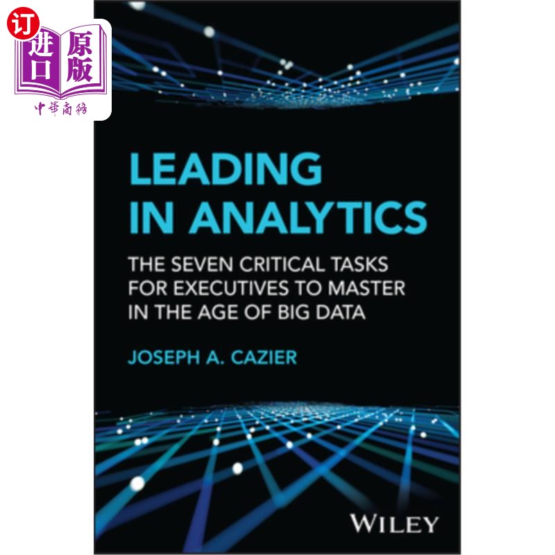 海外直订Leading in Analytics: The Seven Critical Tasks for Executives to Master in the A 领导分析:大数据时代高管需