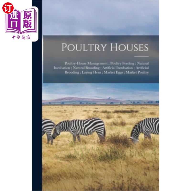 海外直订Poultry Houses; Poultry-House Management; Poultry Feeding; Natural Incubation; N 家禽的房子;饲养场的管理;家