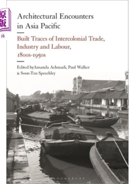 海外直订Architectural Encounters in Asia Pacific: Built Traces of Intercolonial Trade, I 亚太地区的建筑相遇：19世纪