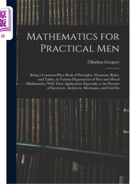 海外直订Mathematics for Practical Men: Being a Common-Place Book of Principles, Theorems 实用人士的数学:在纯数学和