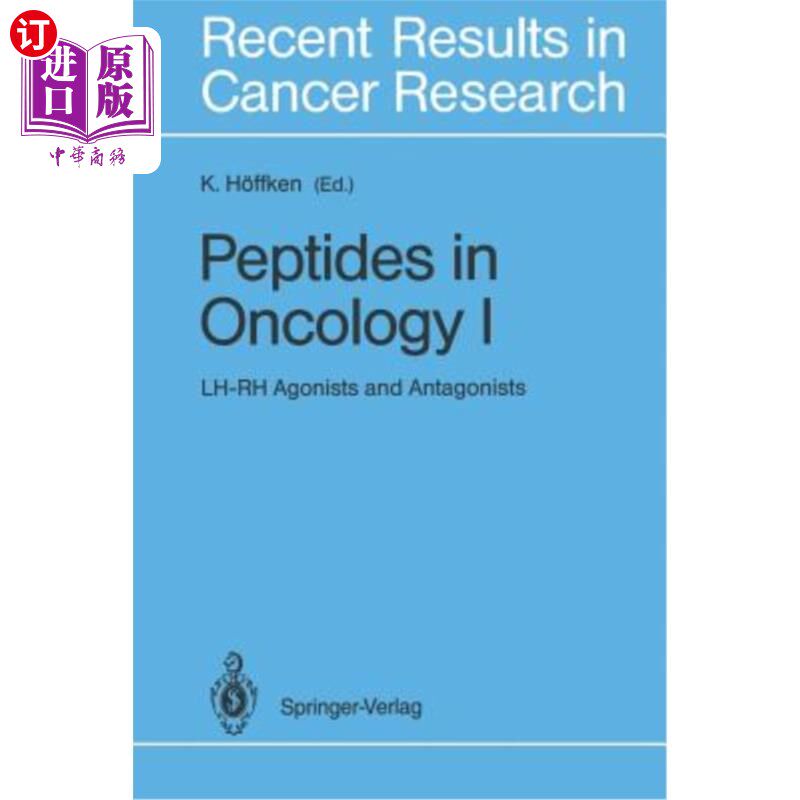 海外直订医药图书Peptides in Oncology I: Lh-Rh Agonists and Antagonists 肿瘤I中的多肽:Lh-Rh激动剂和拮抗剂