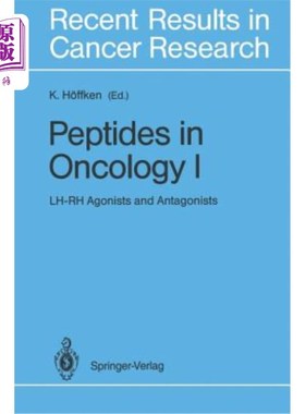 海外直订医药图书Peptides in Oncology I: Lh-Rh Agonists and Antagonists 肿瘤I中的多肽:Lh-Rh激动剂和拮抗剂