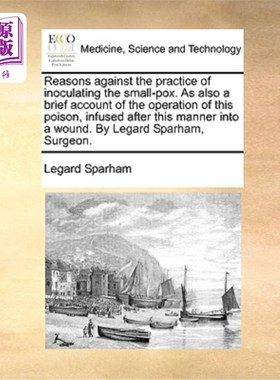 海外直订医药图书Reasons Against the Practice of Inoculating the Small-Pox. as Also a Brief Accou 反对接种天花的理由