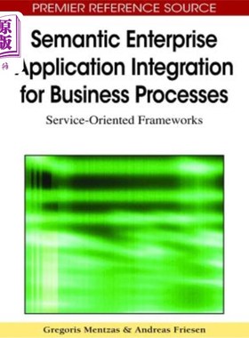 海外直订Semantic Enterprise Application Integration for Business Processes: Service-Orie 面向业务流程的语义企业应用