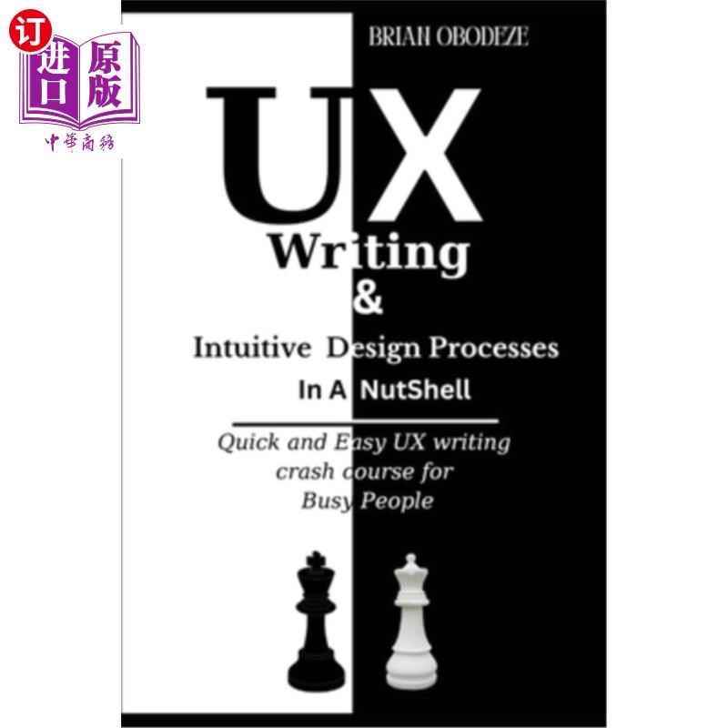 海外直订UX Writing and Intuitive Design Processes in a Nutshell: Quick and Easy UX writi 用户体验写作和直观的设计过