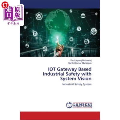 海外直订IOT Gateway Based Industrial Safety with System Vision 基于物联网网关的工业安全系统构想